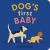 Dog's First Baby : A Board Book