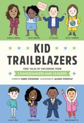 Kid Trailblazers : True Tales of Childhood from Changemakers and Leaders