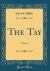 The Tay : A Poem (Classic Reprint)