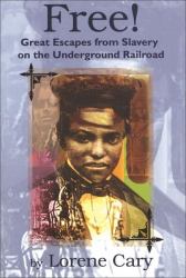 Free! : Great Escapes from Slavery on the Underground Railroad