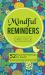 Mindful Reminders Card Deck : 52 Powerful Practices for Adults