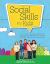 Social Skills for Kids : Over 75 Fun Games & Activities Fro Building Better Relationships, Problem Solving & Improving Communication