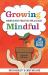 Growing Mindful, Second Edition : Mindfulness Practices for All Ages