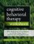 Cognitive Behavioral Therapy Worksheets : 65+ Ready-To-Use CBT Worksheets to Motivate Change, Practice New Behaviors & Regulate Emotion