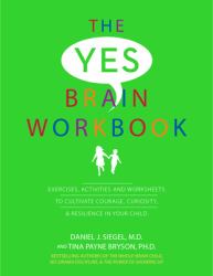 Yes Brain Workbook : Exercises, Activities and Worksheets to Cultivate Courage, Curiosity & Resilience in Your Child