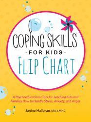Coping Skills for Kids Flip Chart : A Psychoeducational Tool for Teaching Kids and Families How to Handle Stress, Anxiety, and Anger