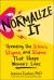 Normalize It : Upending the Silence, Stigma, and Shame That Shape Women's Lives
