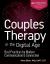 Couples Therapy in the Digital Age : Best Practices for Modern Communication & Connection