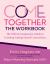 Come Together: the Workbook : The Official Companion Guide to Creating Lasting Sexual Connections
