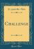 Challenge (Classic Reprint)