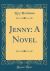 Jenny : A Novel (Classic Reprint)