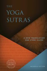 The Yoga Sutras : A New Translation and Study Guide