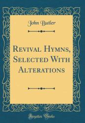 Revival Hymns, Selected with Alterations (Classic Reprint)