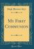 My First Communion (Classic Reprint)
