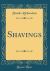 Shavings (Classic Reprint)