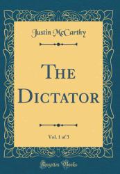 The Dictator, Vol. 1 of 3 (Classic Reprint)