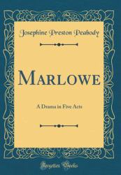 Marlowe : A Drama in Five Acts (Classic Reprint)