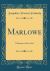 Marlowe : A Drama in Five Acts (Classic Reprint)