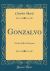 Gonzalvo : Or the Fall of Grenada (Classic Reprint)