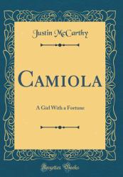 Camiola : A Girl with a Fortune (Classic Reprint)