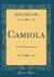Camiola : A Girl with a Fortune (Classic Reprint)