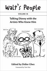 Walt's People : Talking Disney with the Artists Who Knew Him: Volume 18