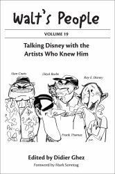 Walt's People : Talking Disney with the Artists Who Knew Him: Volume 19