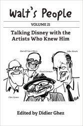 Walt's People : Talking Disney with the Artists Who Knew Him: Volume 21