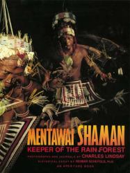 Charles Lindsay: Mentawai Shaman (signed Edition) : Keeper of the Rain Forest