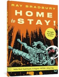 Home to Stay! : The Complete Ray Bradbury EC Stories