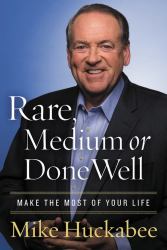 Rare, Medium, or Done Well : Make the Most of Your Life