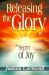 Releasing the Glory : The Secret of Joy