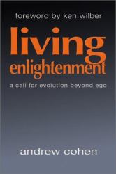Living Enlightenment : A Call for Evolution Beyond Ego