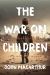 The War on Children : Providing Refuge for Your Children in a Hostile World