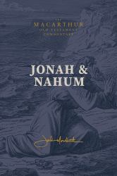 Jonah & Nahum : MacArthur Old Testament Commentary
