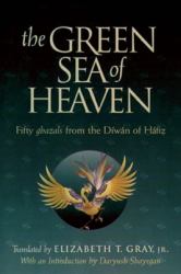 The Green Sea of Heaven : Fifty Ghazals from the Diwan of Hafiz