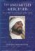 The Unlimited Mercifier : The Spiritual Life and Thought of Ibn Arabi