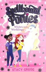 Spellbound Ponies : Wishes and Weddings: Can They Save Them All?
