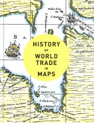 History of World Trade in Maps