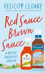 Red Sauce Brown Sauce : A British Breakfast Odyssey