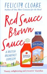 Red Sauce Brown Sauce : A British Breakfast Odyssey