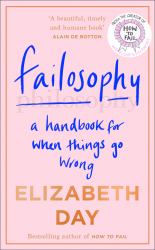 Failosophy: a Handbook for When Things Go Wrong