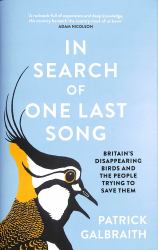 In Search of One Last Song : Britain's Disappearing Birds and the People Trying to Save Them