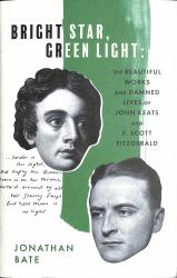 Bright Star, Green Light : The Beautiful and Damned Lives of John Keats and F. Scott Fitzgerald