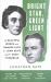 Bright Star, Green Light : The Beautiful and Damned Lives of John Keats and F. Scott Fitzgerald