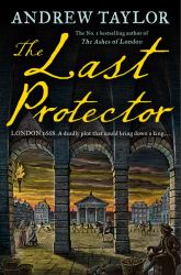 The Last Protector (James Marwood and Cat Lovett, Book 4)