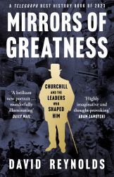 Mirrors of Greatness : Churchill and the Leaders Who Shaped Him