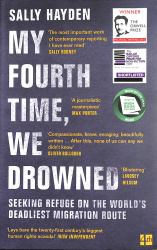 My Fourth Time, We Drowned : Seeking Refuge on the World's Deadliest Migration Route