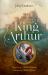 The Great Book of King Arthur and His Knights of the Round Table : A New Morte D'Arthur