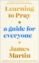Learning to Pray : A Guide for Everyone